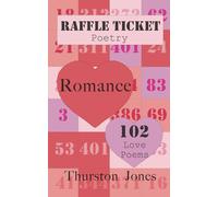 Raffle Ticket Poetry. Romance: 102 Love Poems: 4 (Raffle Ticket Poetry Series)