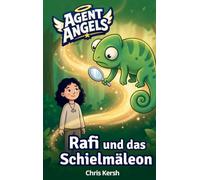 Rafi und das Schielmäleon: Ein christliches Kinderbuch über Neid, Zufriedenheit und Freundschaft | Agent Angels Band 4 | Zum Selberlesen für 7-8 Jahre