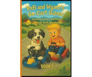 Rafi & Wyatt’s Backyard Adventures: The Go-Cart Gizmo: - An Educational and Funny Chapter Book About Invention and Imagination: 1