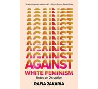 Rafia Zakaria Against White Feminism (Paperback) (US IMPORT)