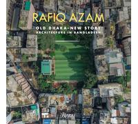 Rafiq Azam – Old Dhaka: New Story: Architecture in Bangladesh – Rizzoli Cucine