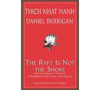 RAFT IS NOT THE SHORE – Conversations Toward a Buddhist-Christian Awareness