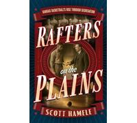 Rafters in the Plains: Kansas Basketball's Rise Through Segregation
