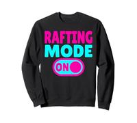 Rafting Mode ON Whitewater River Paddling Sweatshirt