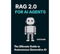 RAG 2.0 for AI Agents: The Ultimate Guide to Autonomous Generative AI (Building Production-Ready AI Agents)