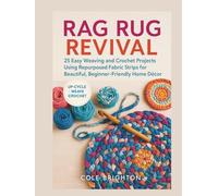 Rag Rug Revival: 25 Easy Weaving and Crochet Projects Using Repurposed Fabric Strips for Beautiful, Beginner-Friendly Home Decor (The Modern Fibre Crafts Series)