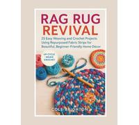 Rag Rug Revival: 25 Easy Weaving and Crochet Projects Using Repurposed Fabric Strips for Beautiful, Beginner-Friendly Home Decor (The Modern Fibre Crafts Series)