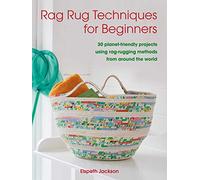 Rag Rug Techniques for Beginners: 30 planet-friendly projects using rag-rugging methods from around the world
