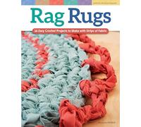 Rag Rugs, 2nd Edition, Revised and Expanded: 16 Easy Crochet Projects to Make with Strips of Fabric (Design Originals) Beginner-Friendly Techniques & Instructions for Square, Round, Oval, & Heart Rugs