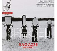 Ragazze Quartet - Spiegel: Mendelssohn: Quartet Op.13; Beethoven: Quartet Op.132