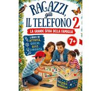 Ragazzi ,giù il Telefono 2: La Grande Sfida di Famiglia; Libro di Attività, Giochi, Quiz, Curiosità; Per Bambini 7+anni