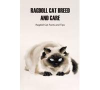 Ragdoll Cat Breed and Care: Ragdoll Cat Facts and Tips: Ragdoll Cats