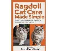 Ragdoll Cat Care Made Simple: A First-Time Owner’s Guide to Feeding, Routines, and Calm Training