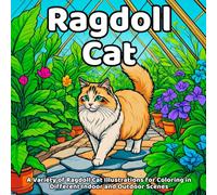 Ragdoll Cat coloring book: A Variety of Ragdoll Cat Illustrations for Coloring in Different Indoor and Outdoor Scenes