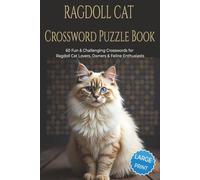 RAGDOLL CAT CROSSWORD PUZZLE BOOK: 60 Fun & Challenging Ragdoll Cat Crossword Puzzles for Cat Lovers, Owners, and Feline Enthusiasts. 6x9 inches, 120 ... Gift for vacations, holidays and relaxation.