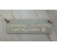 Ragdoll Home Ltd Gardening so exciting. I wet my plants - Ragdoll Home Rustic Wooden 30cm sign. 100% Made in Britain. (Pale grey with white stain)