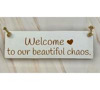 Ragdoll Home Ltd Welcome to our Beautiful Chaos - Ragdoll Home Rustic Wooden 30cm sign. 100% Made in Britain. (White with wood stain)