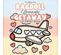 Ragdoll Romantic Getaway Coloring Book: A Cozy Romantic Valentine’s Coloring Book for Adults - Relaxing Plush-Style Travel Scenes for Self-Care and Gift Giving