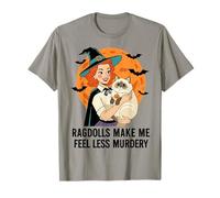 Ragdolls Make Me Feel Less Murdery Ragdoll Cat Mom T-Shirt