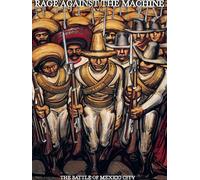 Rage Against The Machine: The Battle of Mexico City