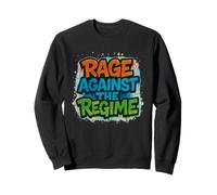Rage Against The Regime Political Protest Sweatshirt