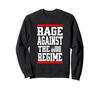 Rage Against The Regime Political Protest Sweatshirt