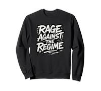 Rage Against The Regime Political Protest Sweatshirt
