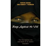 Rage Against the Veil: The Courageous Life and Death of an Islamic Dissident