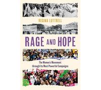 Rage and Hope: The Womens Movement through Its Most Powerful Campaigns