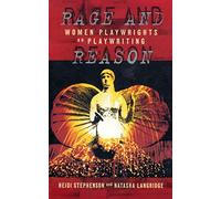 Rage And Reason: Women Playwrights on Playwriting (Plays and Playwrights)