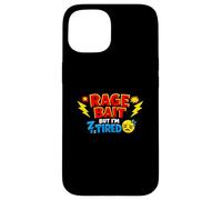 Rage Bait But I’m Tired Funny Relatable Meme Quote Case for iPhone 15