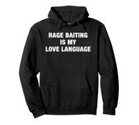 Rage Baiting Is My Love Language Funny Sarcastic Meme Humor Pullover Hoodie
