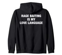 Rage Baiting Is My Love Language Funny Sarcastic Meme Humor Zip Hoodie