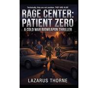 Rage Center: Patient Zero: A Cold War Bio-Weapon Thriller
