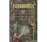 Rage for Order: The British Empire and the Origins of International Law, 18001850
