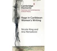 Rage in Caribbean Women's Writing (Elements in Feminism and Contemporary Critical Theory)