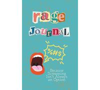 Rage Journal: Because Screaming Is Not Always an Option: Personal Writing Notebook