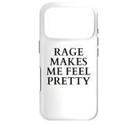 Rage Makes Me Feel Pretty Funny Feminism Slogan Angry Humor Case for iPhone 17 Pro