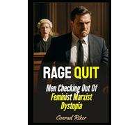 Rage Quit: Men Checking Out Of Feminist Marxist Dystopia (redpilled revolutionary civil rights for men (satire))
