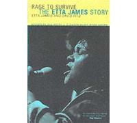 Rage To Survive : The Etta James Story