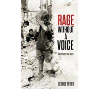 Rage Without a Voice: One boy's struggle to survive in an uncaring world
