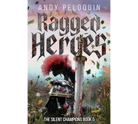 Ragged Heroes: An Epic Military Fantasy Novel (The Silent Champions)