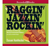 Raggin', Jazzin', Rockin': A History of American Musical Instrument Makers
