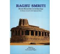 Raghu Smriti: Recent Researches and Archaeology