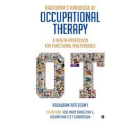 Raghuram’s Handbook of Occupational Therapy: A Health Profession for Functional Independence