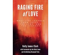 Raging Fire of Love: what I’ve learned from Jesus, the Jews, and the Prophet