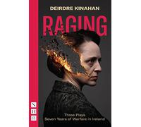 Raging: Three Plays/SevenYears of Warfare in Ireland (NHB Modern Plays): Wild Sky, Embargo & Outrage