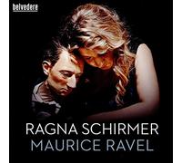 Ragna Schirmer - Maurice Ravel: Miroirs, Gaspard de la nuit, Pavane pour une infant défunte