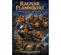 Ragnar Flammbart - Minas de Escarcha, Anillos de Sello y el Malvadísimo Rey Troll: 4 (Ragnar Flammbart (Español))