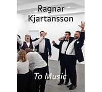 Ragnar Kjartansson: To Music